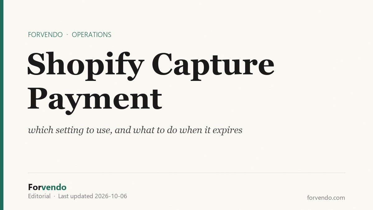 Shopify capture payment: which setting to use, and what to do when it expires
